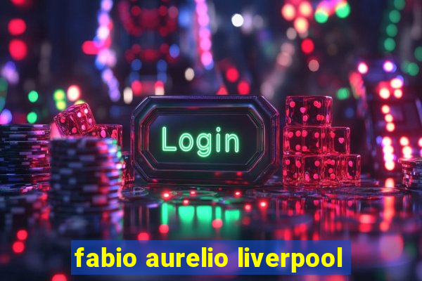 fabio aurelio liverpool